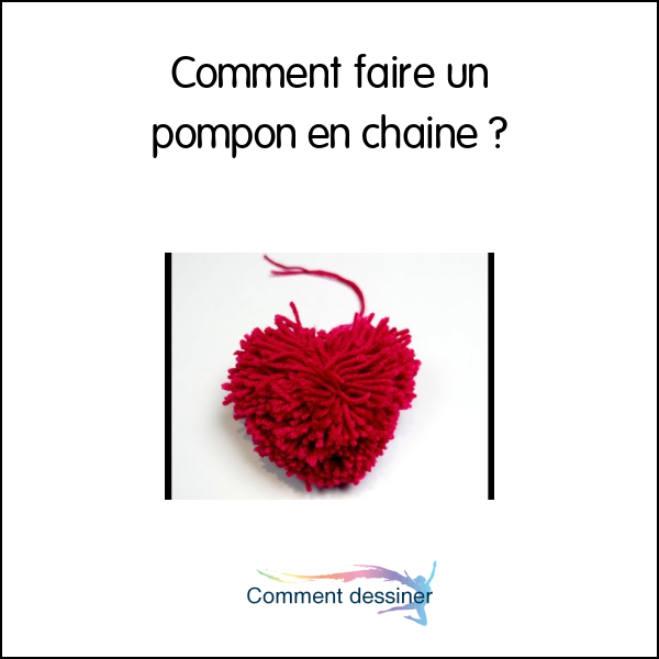 Comment faire un pompon en chaine